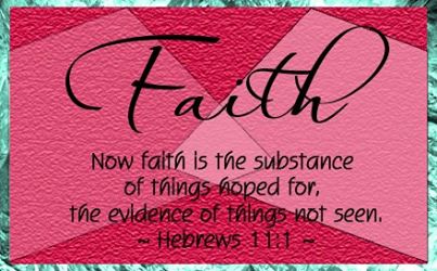 The Bible defines faith as: Now faith is the substance of things hoped for, the evidence of things not seen. (Hebrews 11:1 KJV)